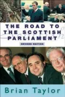 Road to the Scottish Parliament - Taylor, Brian (Political Editor, BBC Scotland)