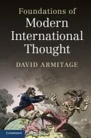 Foundations of Modern International Thought - Armitage, David (Professor of History, Harvard University, Massachusetts)
