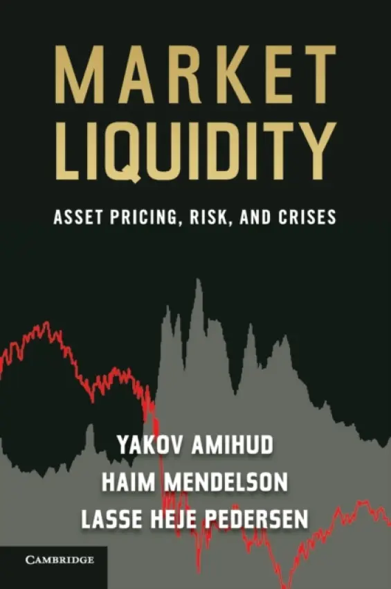Market Liquidity - Amihud, Yakov a Mendelson, Haim a Pedersen, Lasse Heje