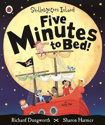 Five Minutes to Bed! A Ladybird Skullabones Island picture book - Dungworth, Richard