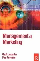 Management of Marketing - Reynolds, Paul a Lancaster, Geoff