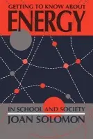 Getting To Know About Energy In School And Society - Solomon, Joan