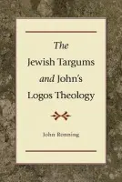 Jewish Targums and John`s Logos Theology - Ronning, John