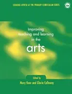Improving Teaching and Learning in the Arts - Callaway, Gloria a Kear, Mary