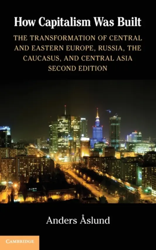 How Capitalism Was Built - Aslund, Anders