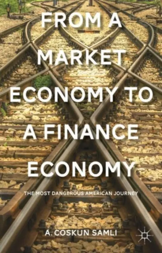 From a Market Economy to a Finance Economy - Samli, A.