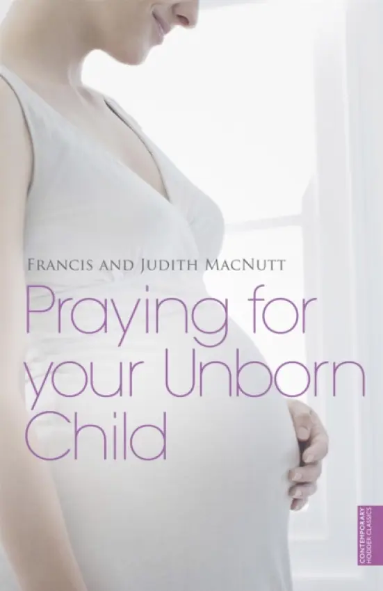 Praying for your Unborn Child - Macnutt, Francis a Macnutt, Judith