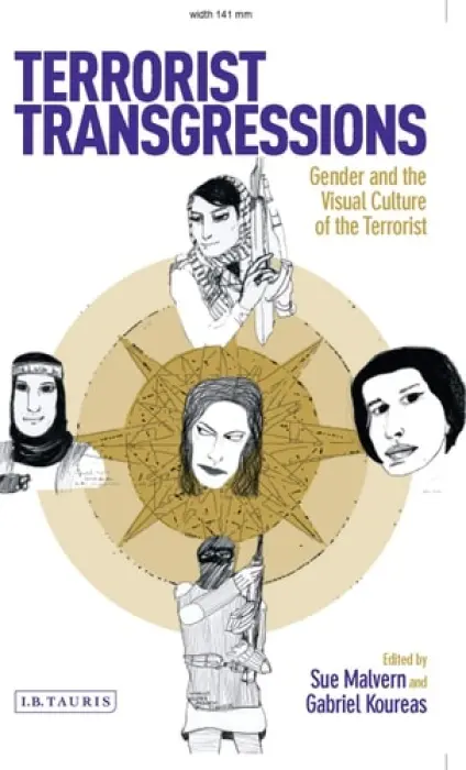 Terrorist Transgressions - Malvern, Sue (Lecturer in History of Art at University of Reading) a Koureas, Gabriel (Birkbeck, University of London, UK)