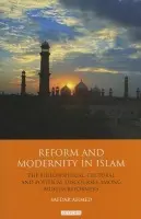 Reform and Modernity in Islam - Ahmed, Safdar