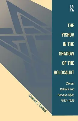 Yishuv In The Shadow Of The Holocaust - Edelheit, Abraham J