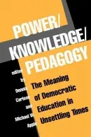 Power/Knowledge/Pedagogy - Carlson, Dennis a Apple, Michael