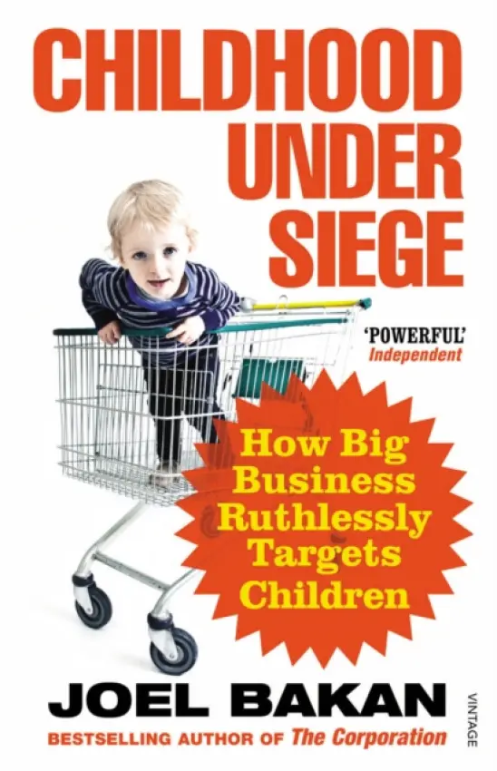 Childhood Under Siege - Bakan, Joel