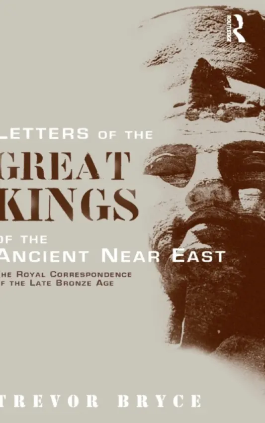 Letters of the Great Kings of the Ancient Near East - Bryce, Trevor (University of Queensland, Australia)