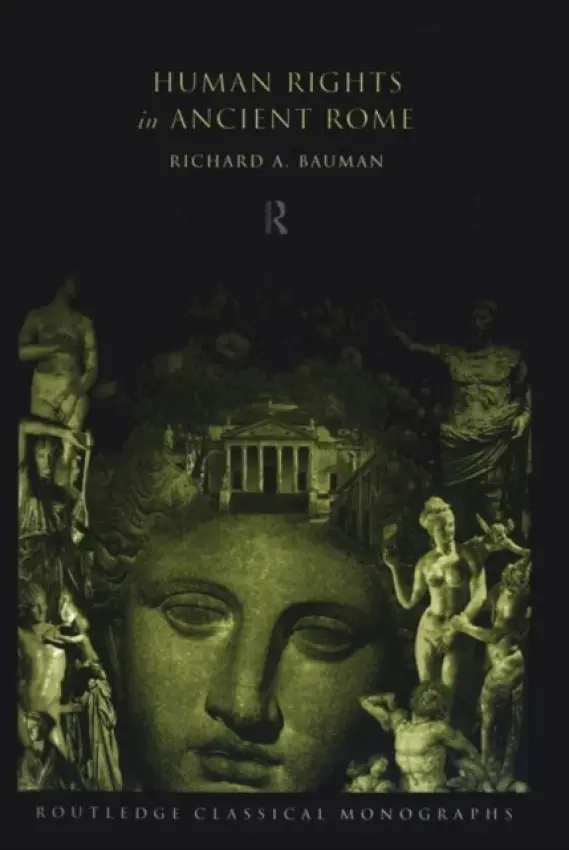 Human Rights in Ancient Rome - Bauman, Richard
