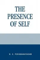 Presence of Self - Perinbanayagam, R. S.