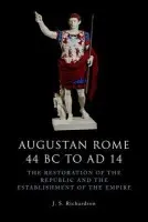Augustan Rome 44 BC to AD 14 - Richardson, J. S. (Emeritus Professor of Classics, University of Edinburgh)