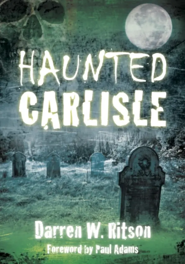 Haunted Carlisle - Ritson, Darren W.