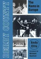 Derby County: The Rams in Europe - Ellis, Andy