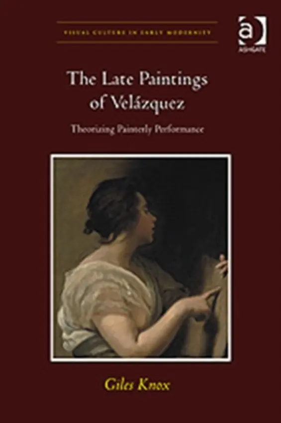 Late Paintings of Velazquez - Knox, Giles