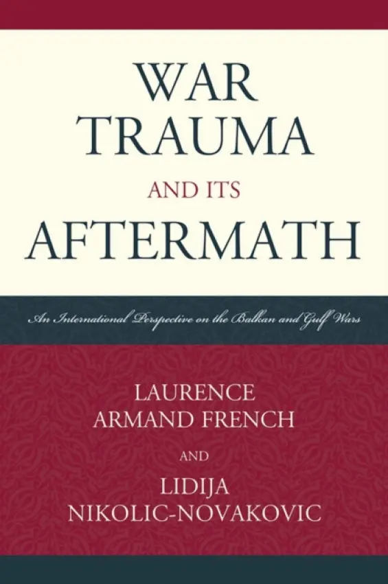 War Trauma and its Aftermath - French, Laurence Armand a Nikolic-Novakovic, Lidija