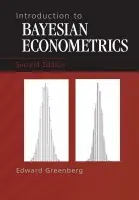 Introduction to Bayesian Econometrics - Greenberg, Edward (Washington University, St Louis)