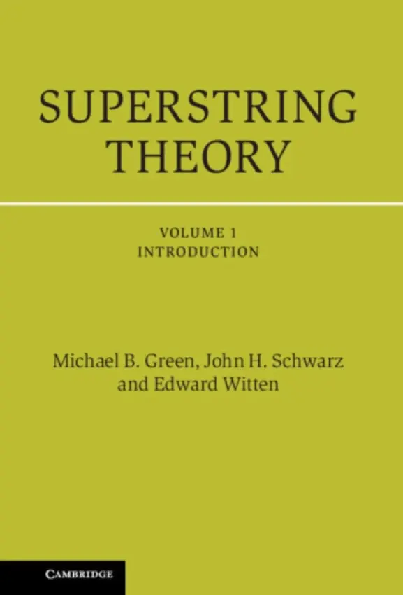 Superstring Theory - Green, Michael B. (University of Cambridge) a Schwarz, John H. (California Institute of Technology) a Witten, Edward (Institute for Advanced Study, Princeton, New Jersey)