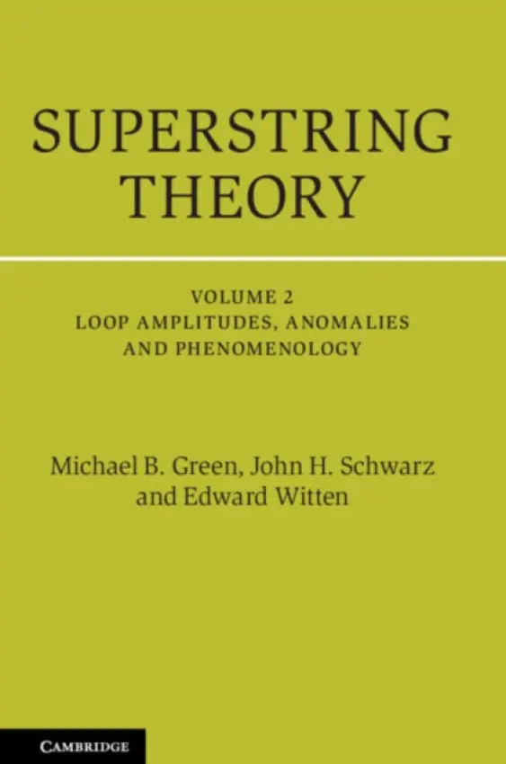Superstring Theory - Green, Michael B. (University of Cambridge) a Schwarz, John H. (California Institute of Technology) a Witten, Edward (Institute for Advanced Study, Princeton, New Jersey)