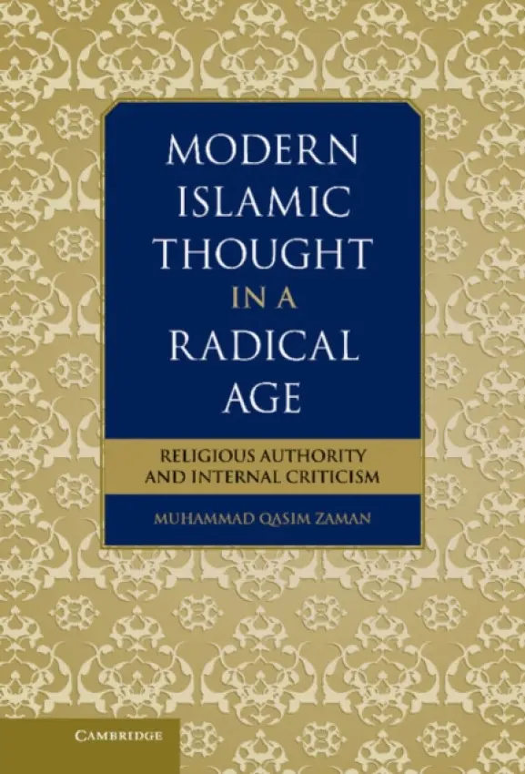 Modern Islamic Thought in a Radical Age - Zaman, Muhammad Qasim (Princeton University, New Jersey)