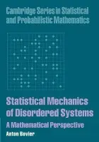 Statistical Mechanics of Disordered Systems - Bovier, Anton (Technische Universitat Berlin and WeierstraĂź-Institut fur Angewandte Analysis und Stochastik)