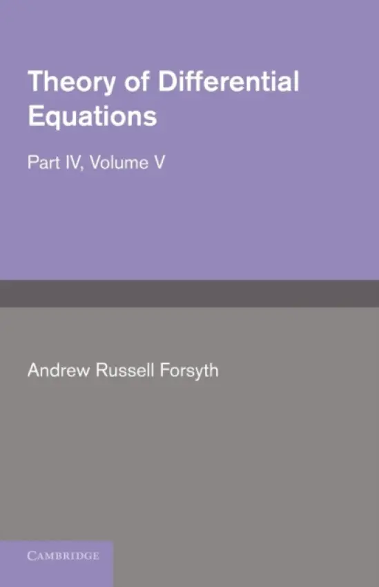 Theory of Differential Equations - Forsyth, Andrew Russell