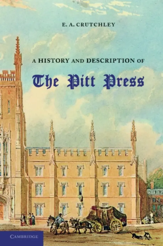 History and Description of the Pitt Press - Crutchley, E. A.