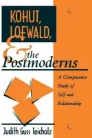 Kohut, Loewald and the Postmoderns - Teicholz, Judith G.