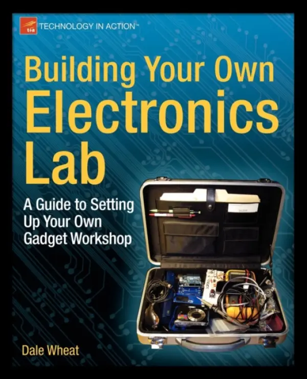 Building Your Own Electronics Lab - Wheat, Dale