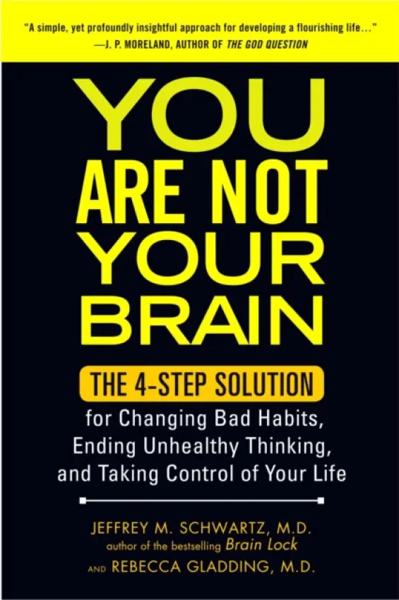 You Are Not Your Brain - Jeffrey M. Schwartz, Rebecca Gladding