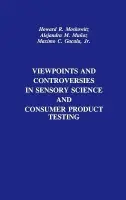 Viewpoints and Controversies in Sensory Science and Consumer Product Testing - Moskowitz, Howard R. (Moskowitz Jacobs, Inc., White Plaines, New York) a Munoz, Alejandra M. (IRIS: International Resources for Insights and Solutions, LLC, Mountainside, New Jersey) a Gacula, Maximo C., Jr. (Department of Psychology, Arizona State University