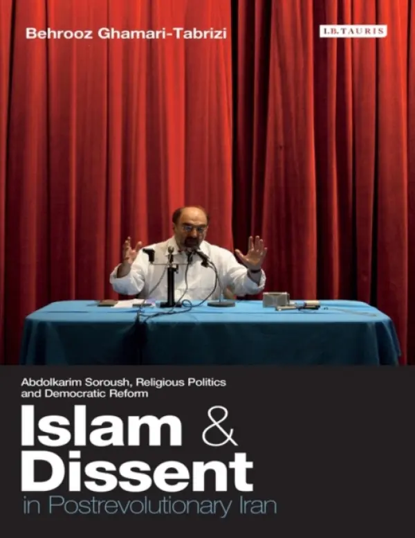 Islam and Dissent in Postrevolutionary Iran - Ghamari-Tabrizi, Behrooz