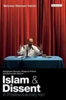 Islam and Dissent in Postrevolutionary Iran - Ghamari-Tabrizi, Behrooz