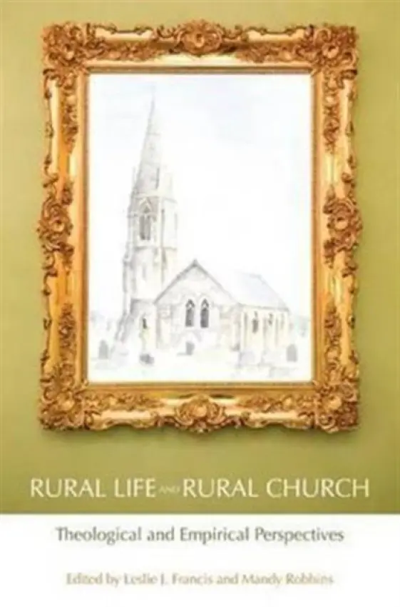 Rural Life and Rural Church - Francis, Leslie J. a Robbins, Mandy