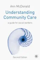 Understanding Community Care - McDonald, Ann (University of East Anglia, UK)