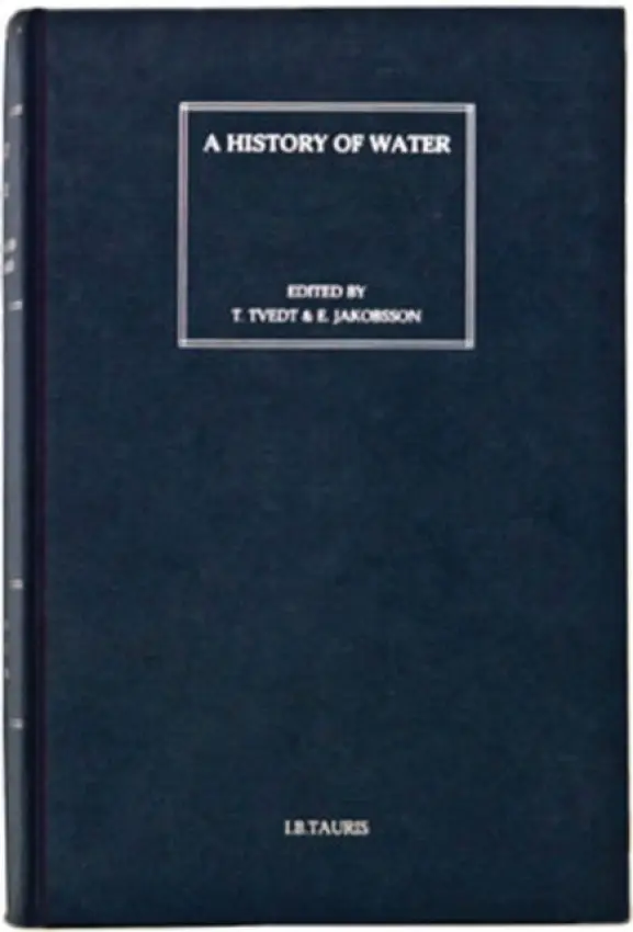 History of Water, A, Series II, Volume 3 - Tvedt, Terje (University of Bergen, Norway) a Chapman, Graham a Hagen, Roar