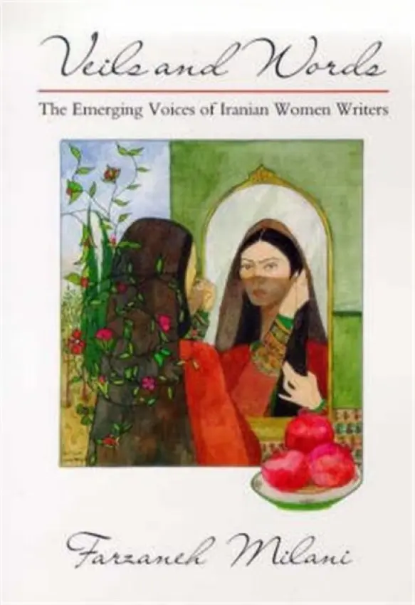 Veils and Words - Milani, Farzaneh (University of Virginia, USA)