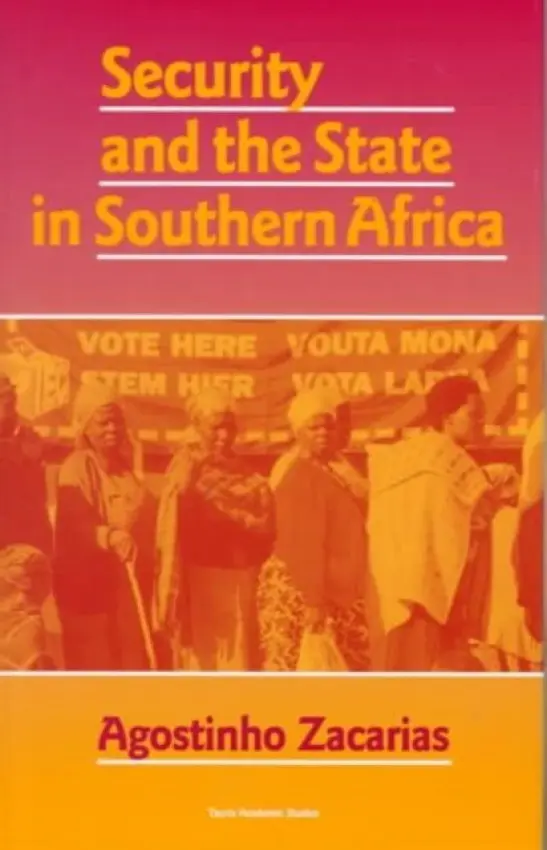 Security and the State in Southern Africa - Zacarias, Agostinho