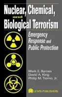 Nuclear, Chemical, and Biological Terrorism - Byrnes, Mark E. a King, David A. a Tierno Jr., Philip M.