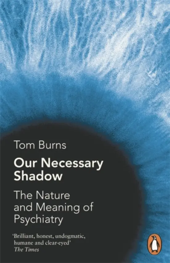 Our Necessary Shadow - Burns, Professor Tom