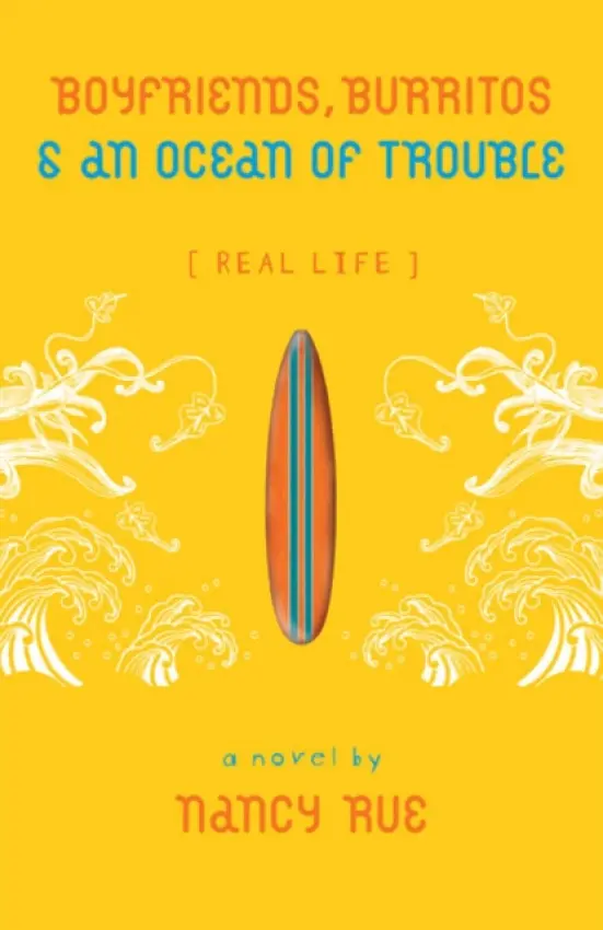 Boyfriends, Burritos and an Ocean of Trouble - Rue, Nancy N.