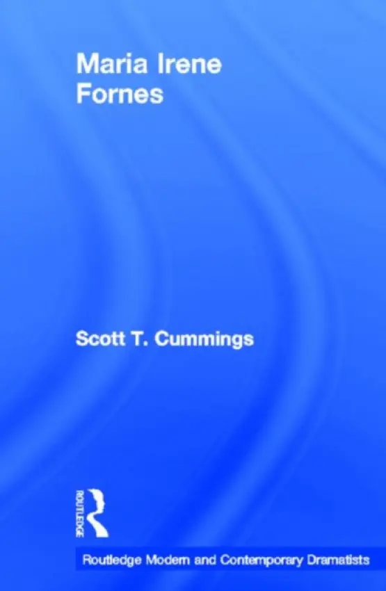 Maria Irene Fornes - Cummings, Scott T. (Boston College, Massachussets, USA)