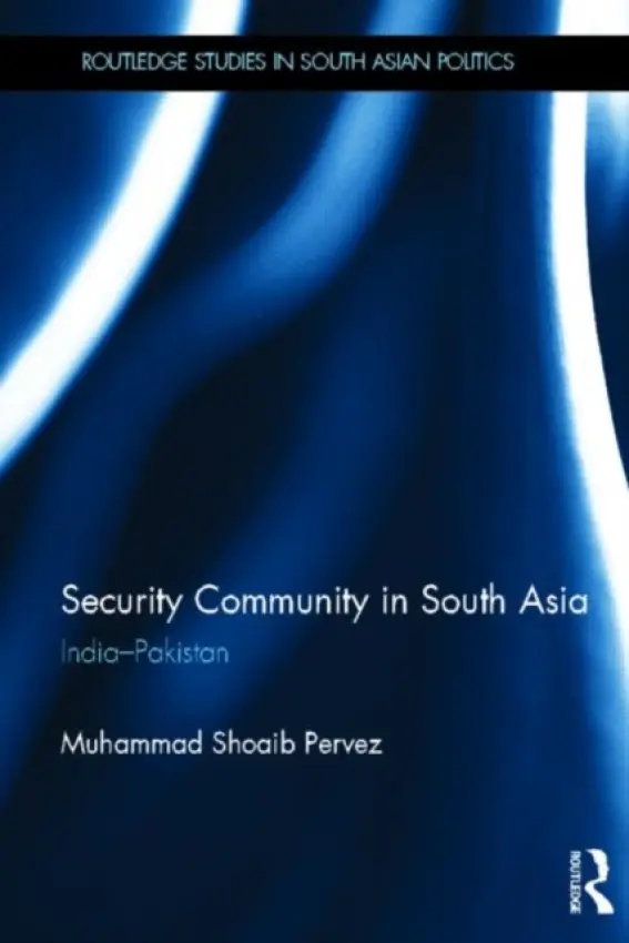 Security Community in South Asia - Pervez, Muhammad