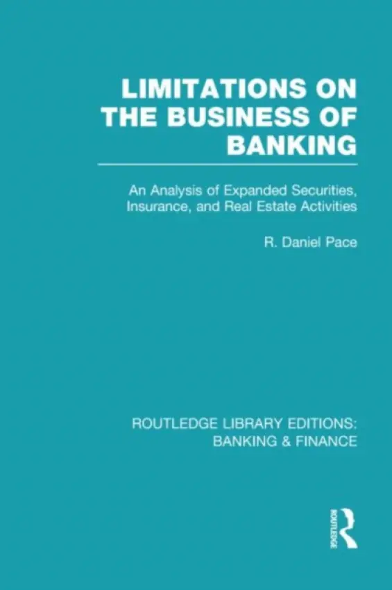 Limitations on the Business of Banking (RLE Banking & Finance) - Pace, R