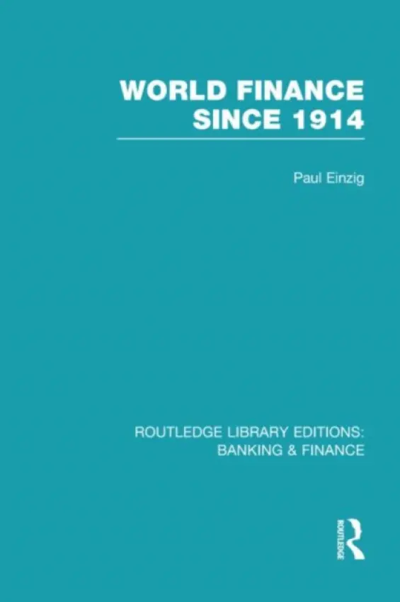 World Finance Since 1914 (RLE Banking & Finance) - Einzig, Paul
