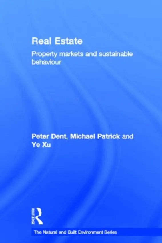 Real Estate - Dent, Peter (Oxford Brookes University, UK) a Patrick, Michael (Oxford Brookes University, UK) a Ye, Xu (Oxford Brookes University, UK)